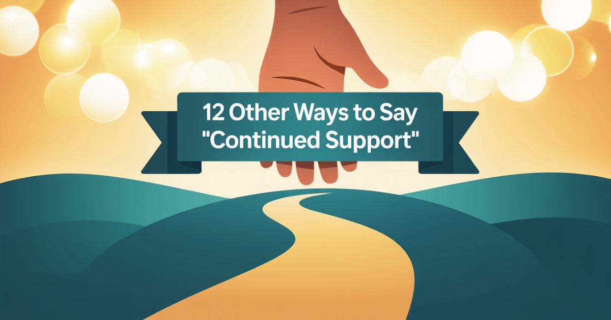 12 Other Ways to Say "Continued Support"
