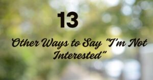 13 Other Ways to Say “I’m Not Interested”