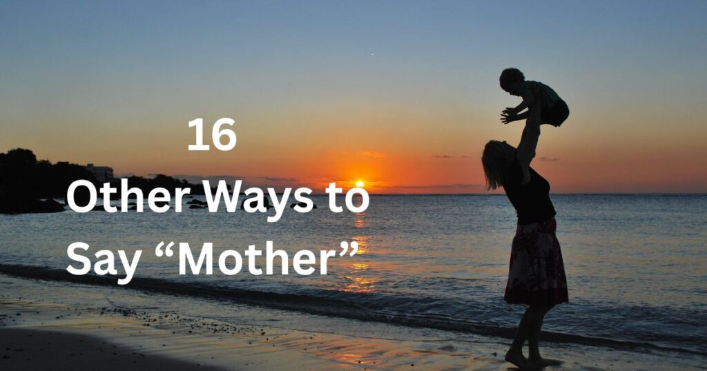 16 Other Ways to Say “Mother”