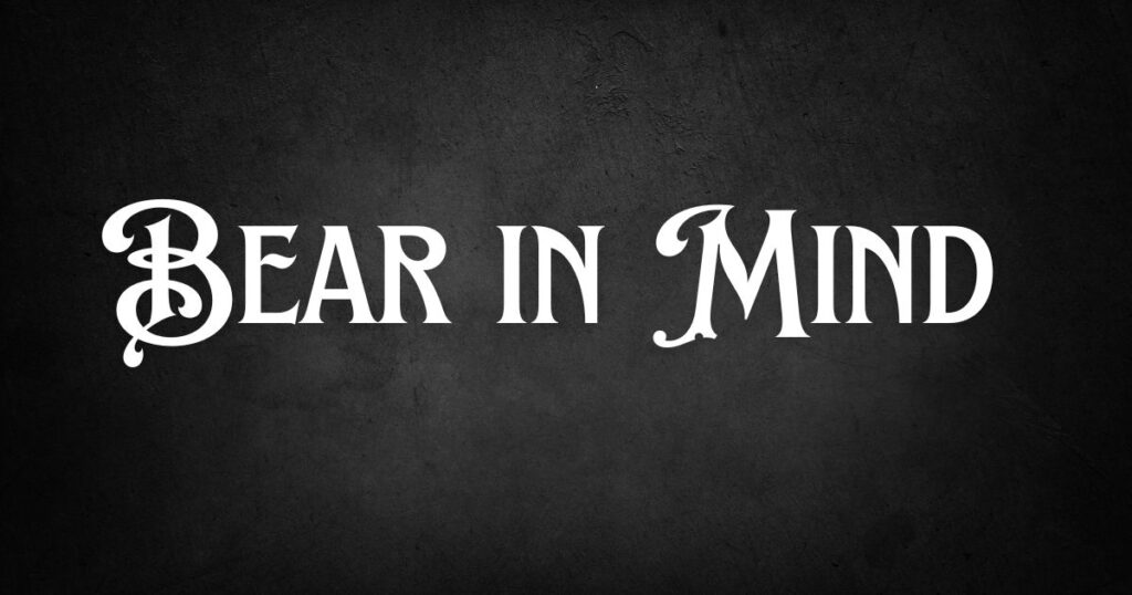 Bear in Mind