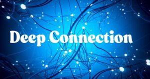 Deep Connection