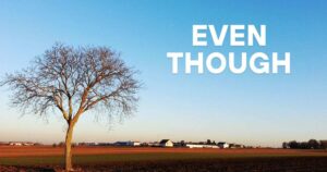 Even Though