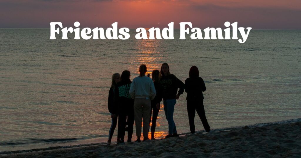 Friends and Family