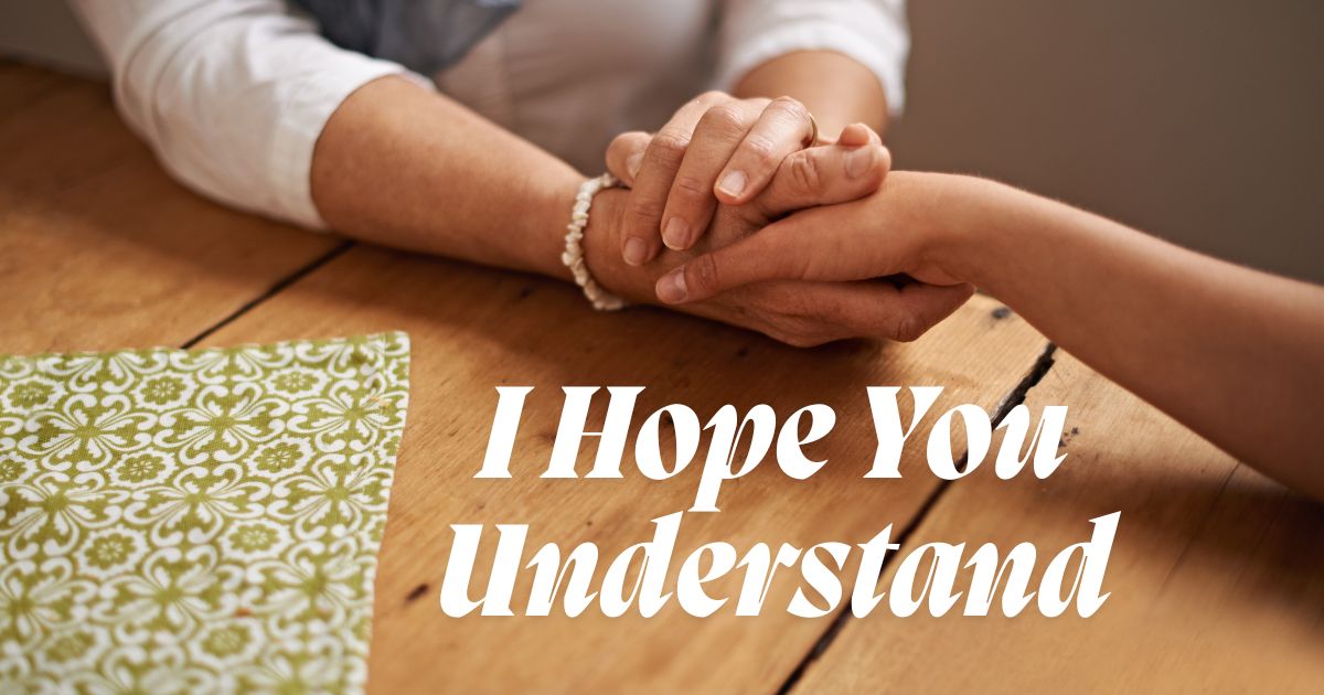 I Hope You Understand