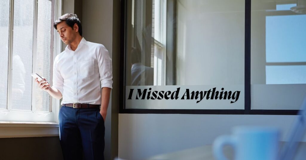 I Missed Anything