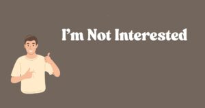 I’m Not Interested