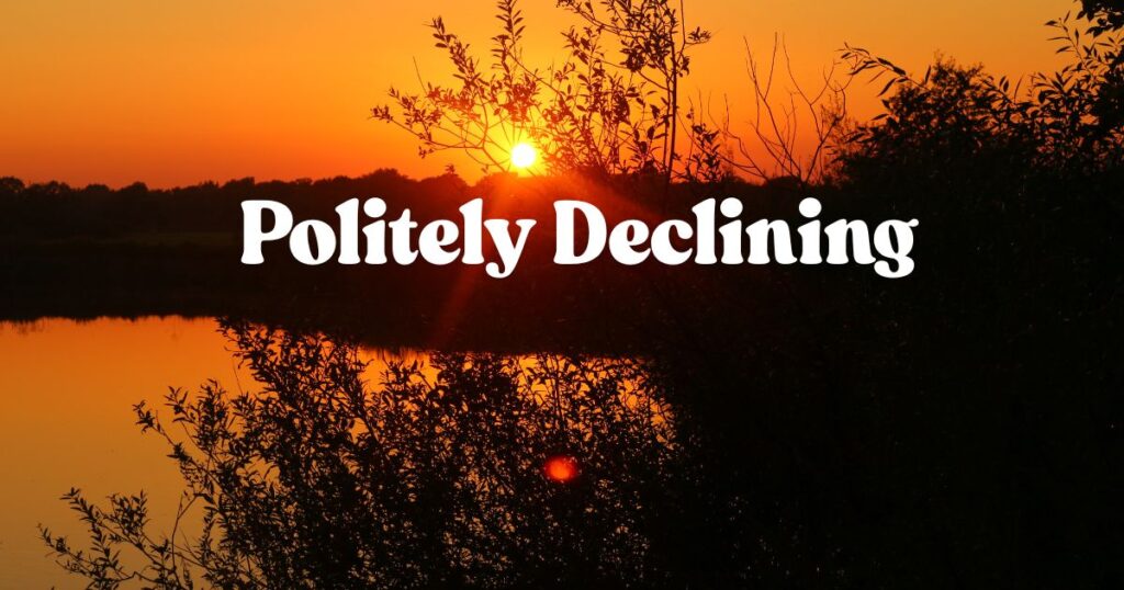 Politely Declining