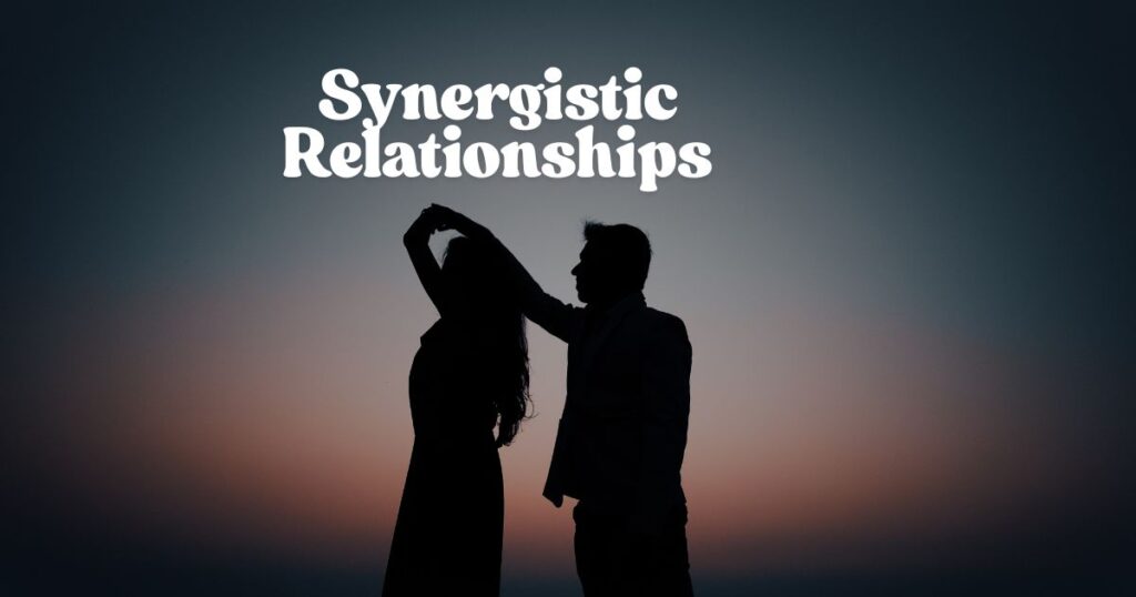 Synergistic Relationships