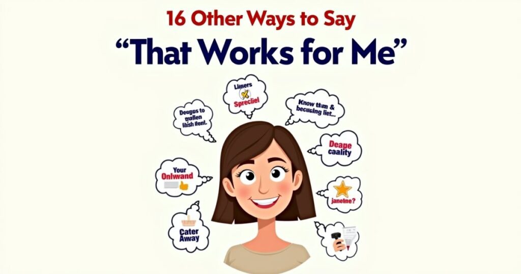 16 Other Ways to Say “That Works for Me”