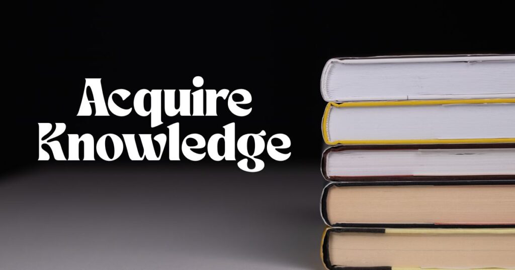 Acquire Knowledge
