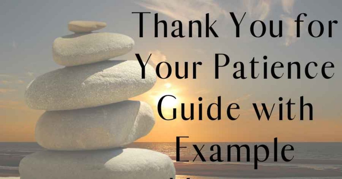 18 Other Ways to Say Thank You for Your Patience and Understanding