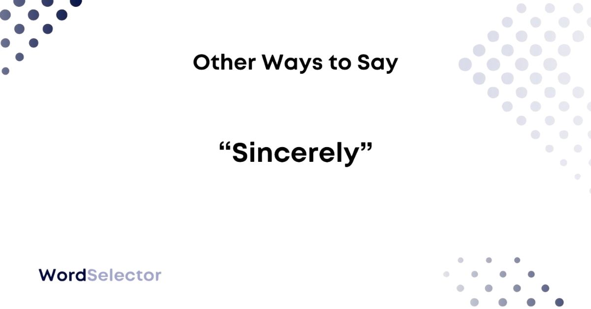 Other Ways to Say “Sincerely”