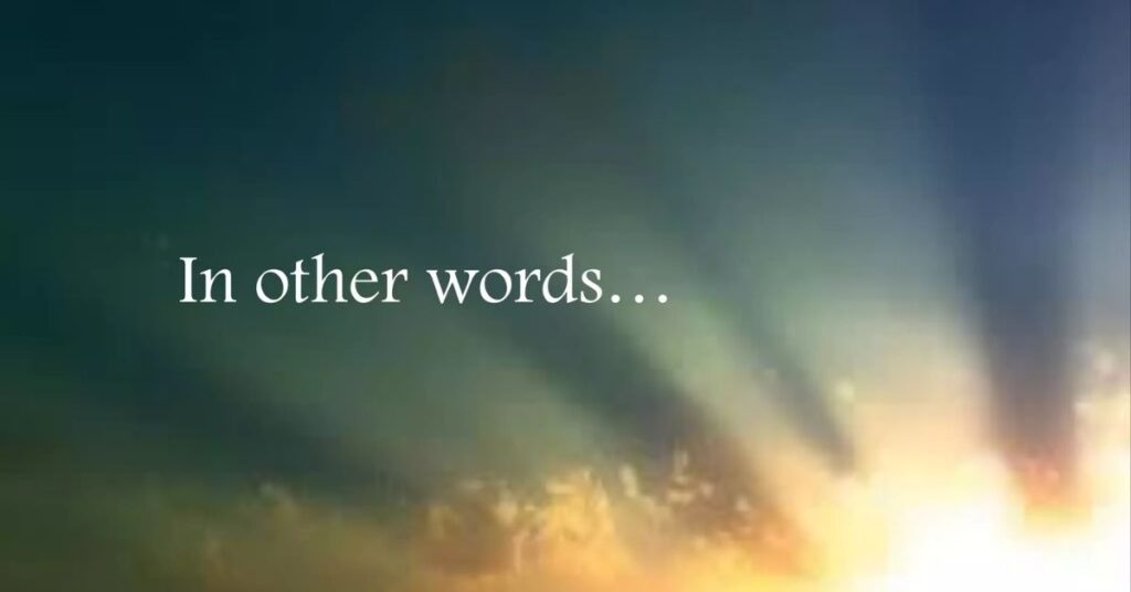 8 Other Ways to Say In Other Words